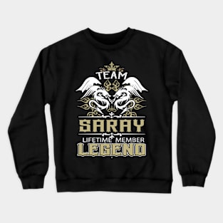 Saray Name T Shirt -  Team Saray Lifetime Member Legend Name Gift Item Tee Crewneck Sweatshirt